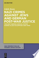 Nazi Crimes against Jews and German post-war justice : the West German judicial system during allied occupation (1945-1949) /