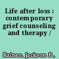 Life after loss : contemporary grief counseling and therapy /