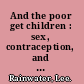 And the poor get children : sex, contraception, and family planning in the working class /