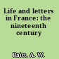 Life and letters in France: the nineteenth century