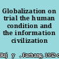 Globalization on trial the human condition and the information civilization /