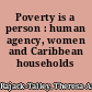 Poverty is a person : human agency, women and Caribbean households /