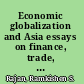 Economic globalization and Asia essays on finance, trade, and taxation /