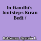 In Gandhi's footsteps Kiran Bedi /