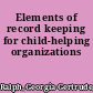 Elements of record keeping for child-helping organizations