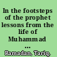 In the footsteps of the prophet lessons from the life of Muhammad  /