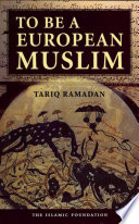 To be a European Muslim : a study of Islamic sources in the European context /