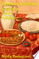 Persian cooking : a table of exotic delights /