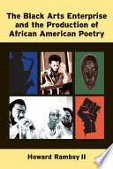 The black arts enterprise and the production of African American poetry /