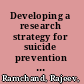 Developing a research strategy for suicide prevention in the Department of Defense : status of current research, prioritizing areas of need, and recommendations for moving forward /