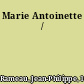 Marie Antoinette /