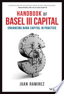 Handbook of Basel III capital : enhancing bank capital in practice /