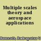Multiple scales theory and aerospace applications