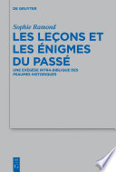 Les leçons et les énigmes du passé : une exégèse intra-biblique des Psaumes historiques /