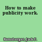 How to make publicity work.