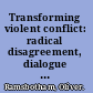 Transforming violent conflict: radical disagreement, dialogue and survival