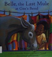 Belle, the last mule at Gee's Bend : a Civil Rights story /