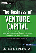 The business of venture capital insights from leading practitioners on the art of raising a fund, deal structuring, value creation, and exit strategies /