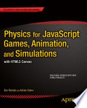 Physics for JavaScript games, animation, and simulations with HTML5 Canvas /