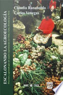 Escalondando la agroecología procesos y aprendizajes de cuatro experiencias en Chile, Cuba, Honduras y Perú /