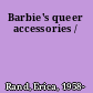 Barbie's queer accessories /