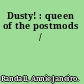 Dusty! : queen of the postmods /