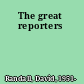 The great reporters