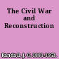 The Civil War and Reconstruction