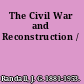 The Civil War and Reconstruction /