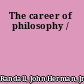 The career of philosophy /