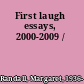 First laugh essays, 2000-2009 /