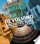 Revolving architecture a history of buildings that rotate, swivel, and pivot /