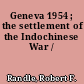 Geneva 1954 ; the settlement of the Indochinese War /