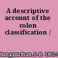 A descriptive account of the colon classification /