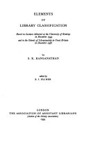 Elements of library classification : based on lectures delivered at the University of Bombay in December 1944, and in the schools of Librarianship in Great Britain inDecember 1956 /