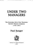 Under two managers : the everyday life of the Thornton-Barnett Theatre Company, 1785-1853 /