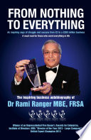 From nothing to everything : an inspiring saga of struggle and success from ¹2 to a ¹200 million business /