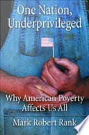 One nation, underprivileged why American poverty affects us all /