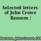 Selected letters of John Crowe Ransom /