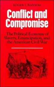 Conflict and compromise : the political economy of slavery, emancipation, and the American Civil War /
