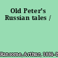 Old Peter's Russian tales /