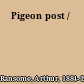 Pigeon post /