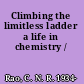 Climbing the limitless ladder a life in chemistry /