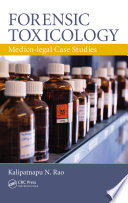 Forensic toxicology : medico-legal case studies /