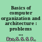 Basics of computer organization and architecture : problems and solutions /