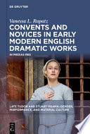 Convents and Novices in Early Modern English Dramatic Works In Medias Res /