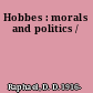 Hobbes : morals and politics /