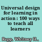 Universal design for learning in action : 100 ways to teach all learners /