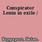 Conspirator Lenin in exile /