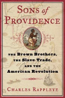 Sons of Providence : the Brown brothers, the slave trade, and the American Revolution /